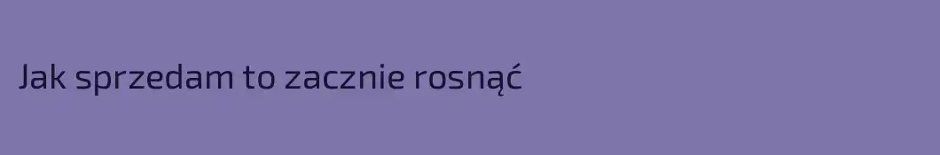 Jak sprzedam to zacznie rosnąć